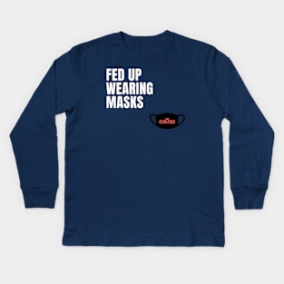 Fed Up of Wearing Masks Kids Long Sleeve T-Shirt